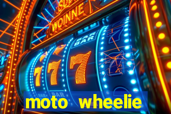 moto wheelie dinheiro infinito